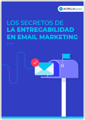 Los secretos de la entregabilidad en email marketing