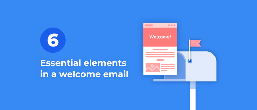 6 essential elements in a welcome email