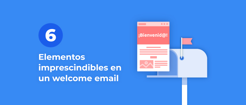 6 elementos imprescindibles en un email de bienvenida