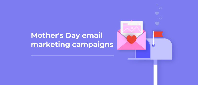 Four examples of Mother's Day email marketing campaigns