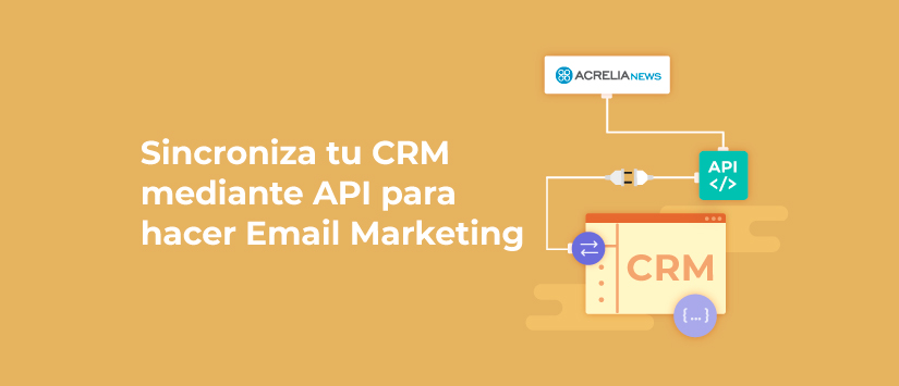 ¿Por qué deberías integrar tu CRM con tu herramienta de email marketing?