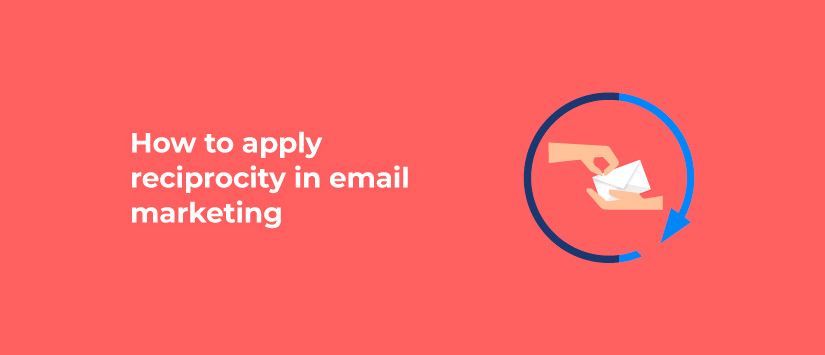 How to apply reciprocity in email marketing