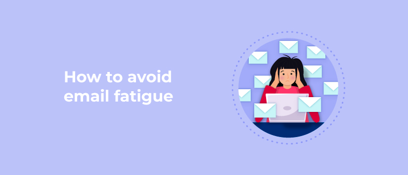 How to avoid email fatigue