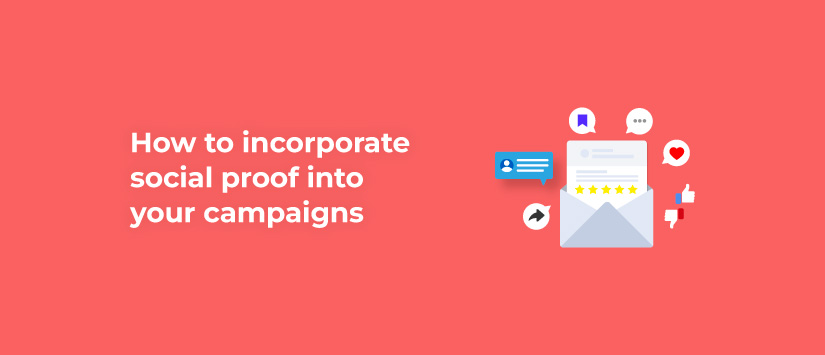 How to incorporate Social Proof into your campaigns 