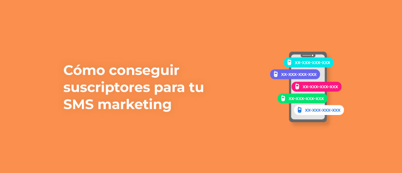 Cómo conseguir suscriptores para tu SMS marketing