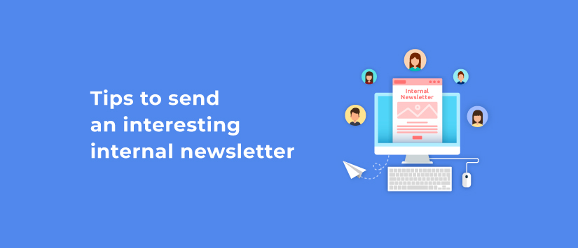 Tips to send an interesting internal newsletter