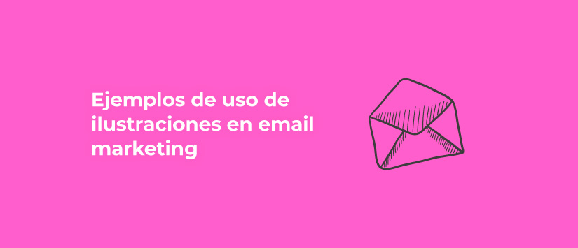 Ejemplos de uso de ilustraciones en email marketing