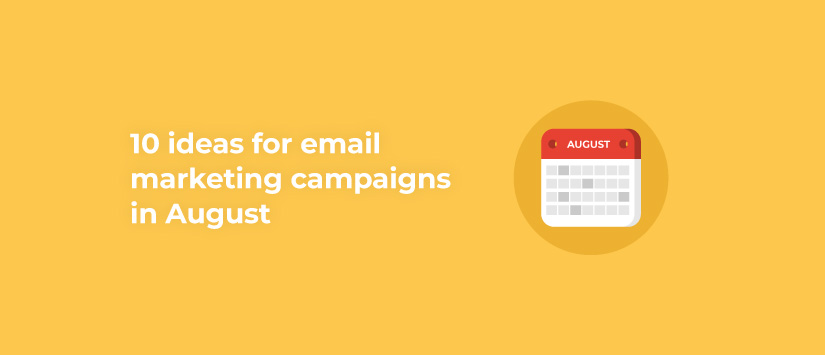 10 ideas for email marketing campaigns in August