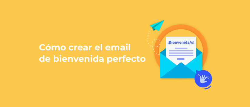 Cómo crear un Email de Bienvenida poderosamente efectivo