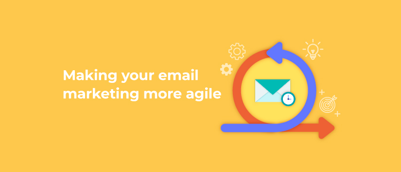 Making your email marketing more agile