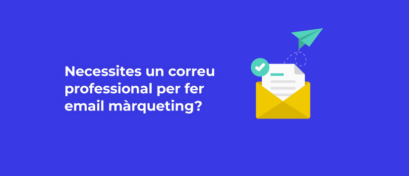 Necessites un correu professional per fer email màrqueting?