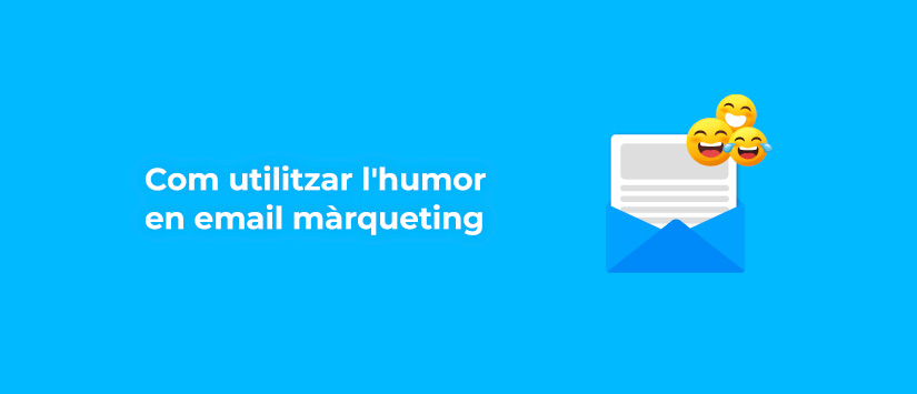 Com utilitzar l’humor en l’email màrqueting