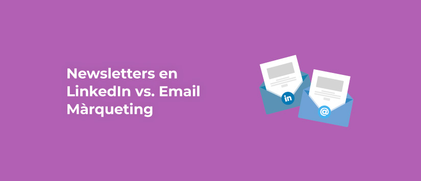 Imagen Newsletters a LinkedIn vs. Email Màrque