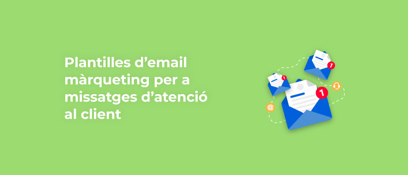 Plantilles d’email màrqueting per a missatges d’atenció al client