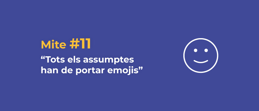 Mite 11: Tots els assumptes han de portar emojis