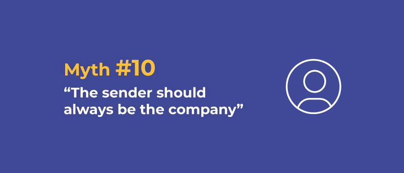 Myth10: The sender should always be the company