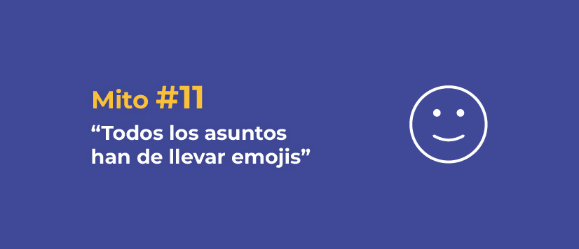 Mito 11: Todos los asuntos han de llevar emojis