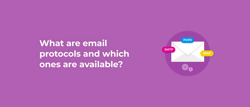 What are email protocols and which ones are available?