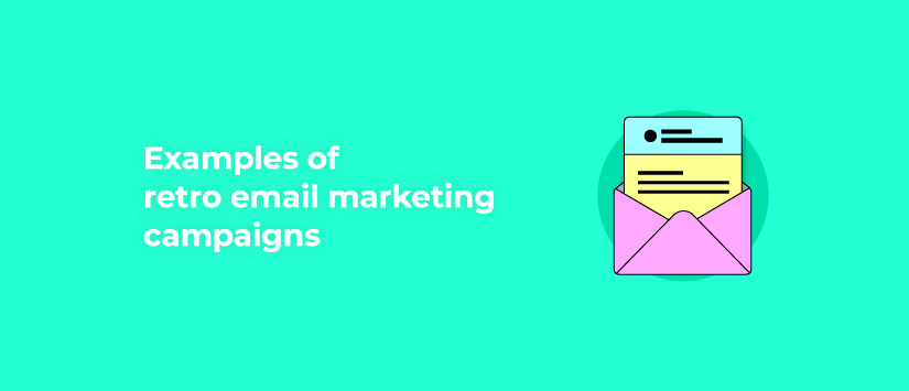 Examples of retro email marketing campaigns