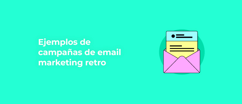 Ejemplos de campañas de email marketing retro