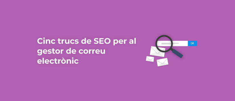 Cinc trucs de SEO per al gestor de correu electrònic