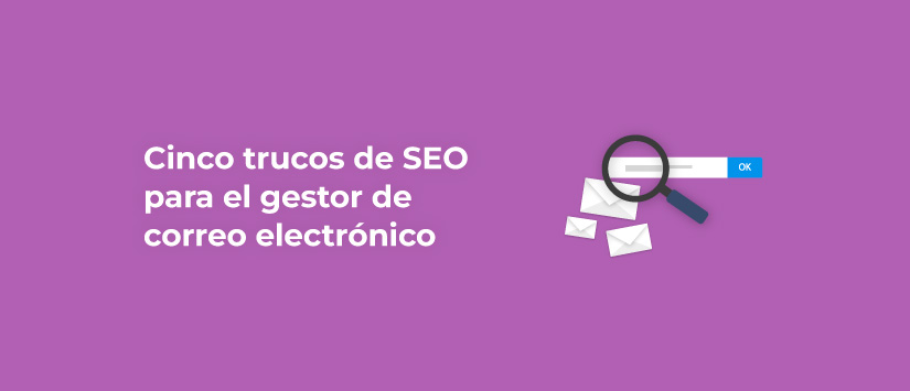 Cinco trucos de SEO para el gestor de correo electrónico