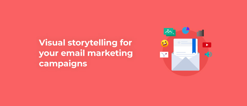 Visual storytelling for your email marketing campaigns
