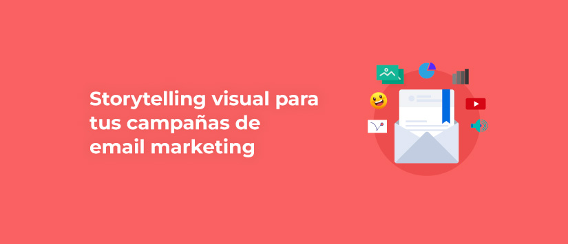 Storytelling visual para tus campañas de email marketing