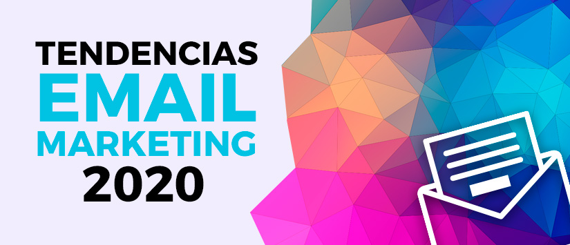 Las 10 tendencias en email marketing para 2020