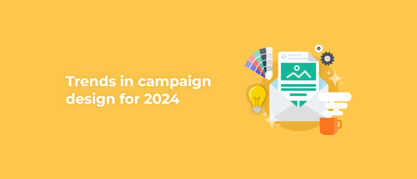 Trends in Campaign Design for 2024