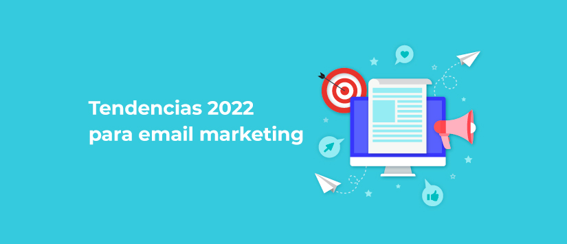 Tendencias 2022 para email marketing