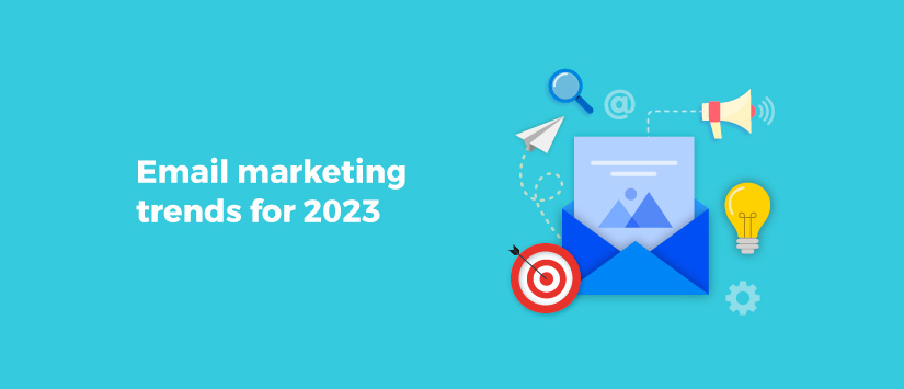 Email marketing trends for 2023