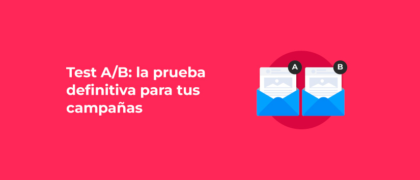 Test A/B en email marketing: la prueba definitiva para tus campañas