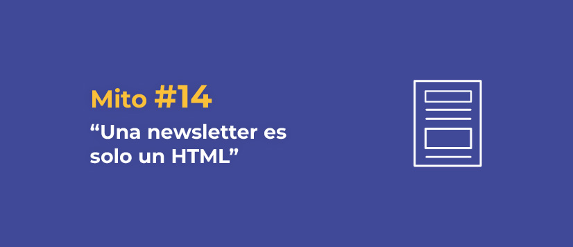 Mito 14: Una newsletter es solo un HTML