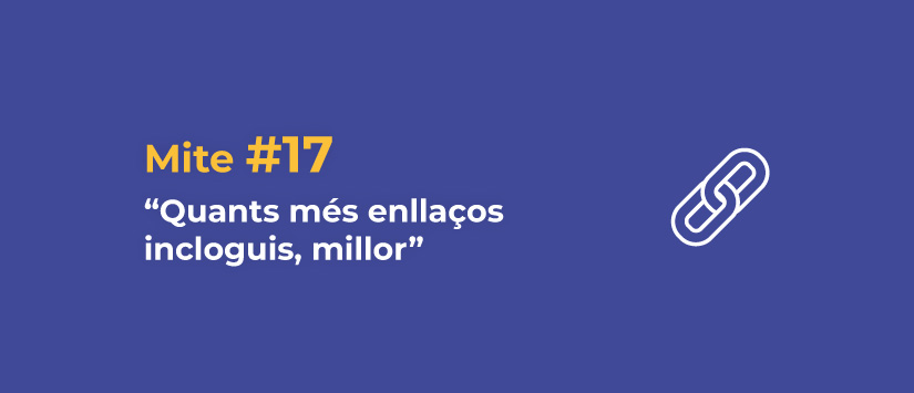 Mite 17: Quants més enllaços incloguis, millor