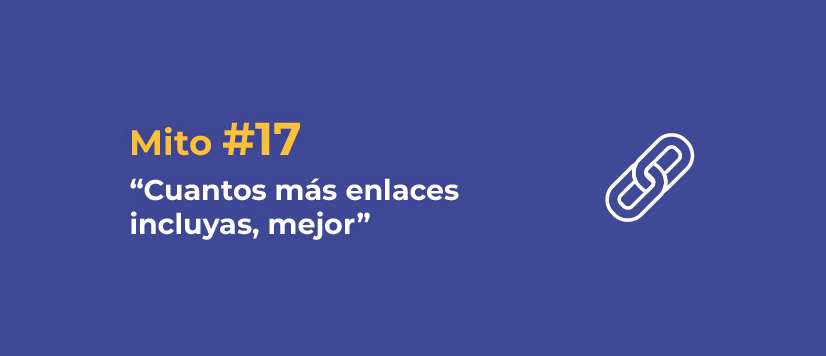 Mito 17: Cuantos más enlaces incluyas, mejor