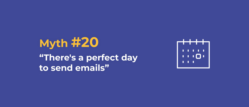 Myth 20: There's a perfect day to send emails